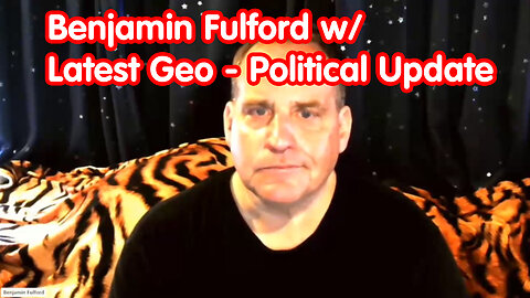 Benjamin Fulford w/ Latest Geo - Political Update