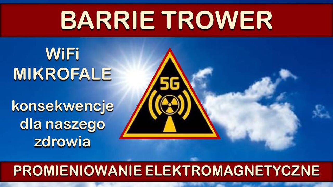 BARRIE TROWER - WiFi, mikrofale konsekwencje dla naszego zdrowia - PL