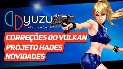 Yuzu | CORREÇÕES DE VULKAN, NOVO FIRMWARE E ANDAMENTO DO PROJETO HADES | Relatório de progresso