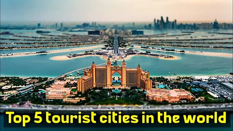 5 Most Popular Tourist Destinations Around The World