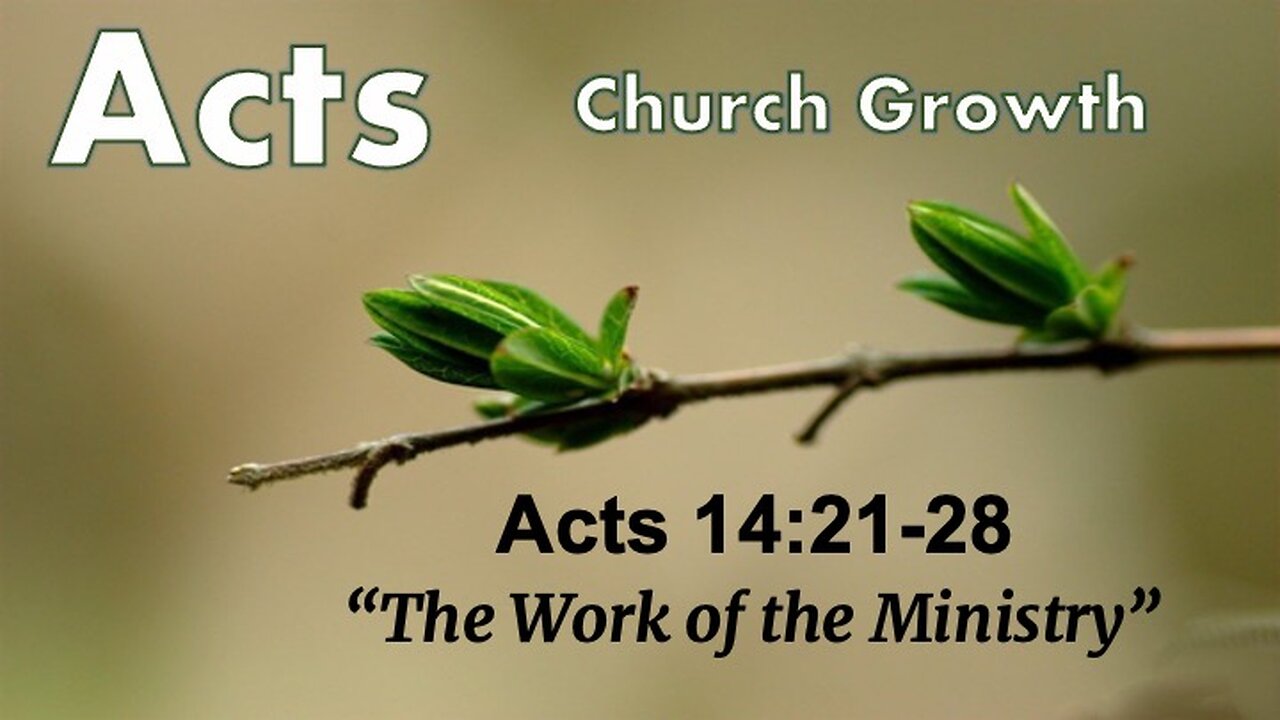 Acts 14:21-28 "The Work of the Ministry" - Pastor Lee Fox