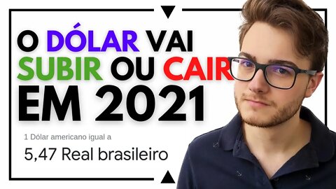 O DÓLAR VAI SUBIR OU CAIR EM 2021?