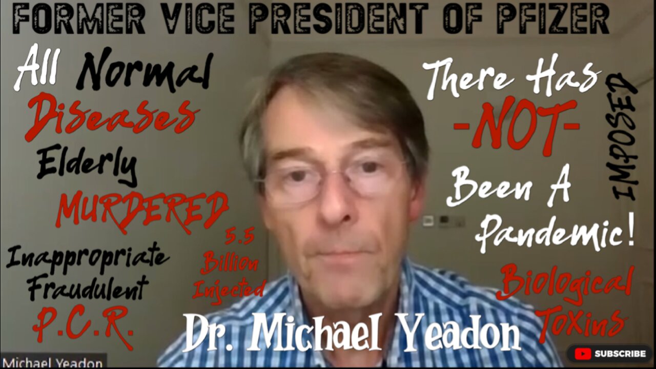 DR. MICHAEL YEADON: “VACCINE MADE INTENTIONALLY HARMFUL/ POISONOUS INGREDIENTS/ NO PANDEMIC