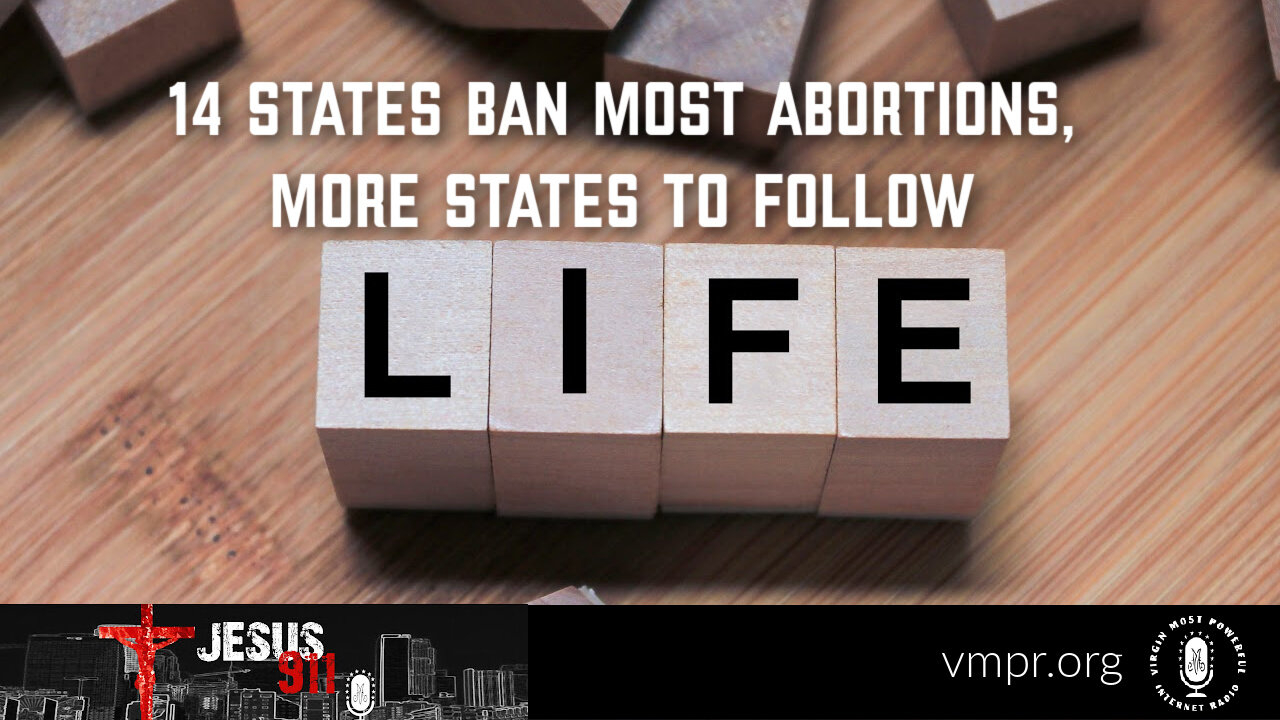 06 Oct 22, Jesus 911: 14 States Ban Most Abortions, More States to Follow