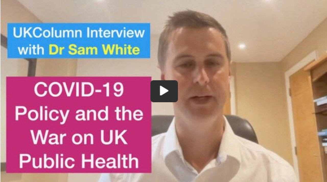 UKC Interview with Dr Sam White - Covid-19 Health Policy and the War on Public Health