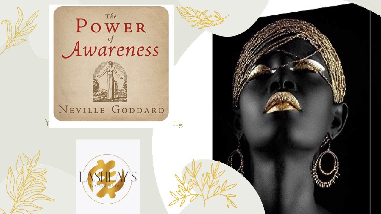 THE POWER OF AWARENESS ~ NEVILLE GODDARD ` 111HZ AND 936HZ