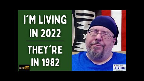 I'M LIVING IN 2022, THEY'RE IN 1982 - 052822 TTV1618