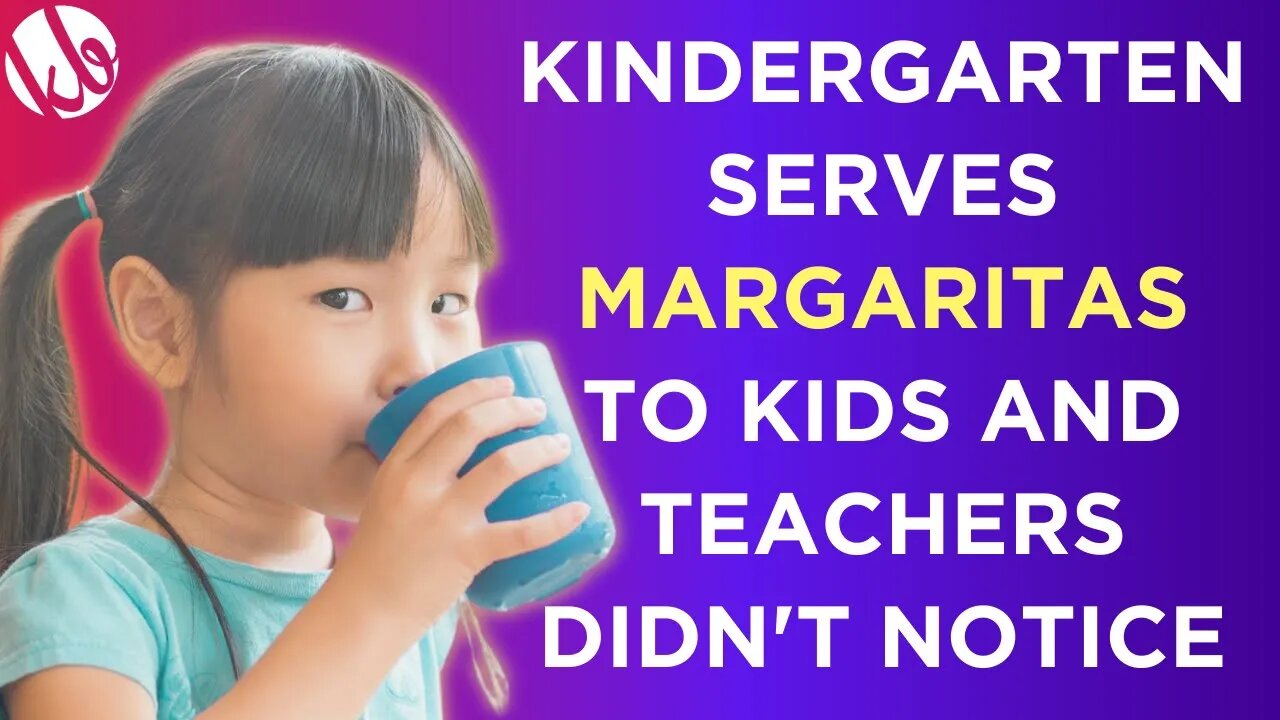 A kindergarten serves MARGARITAS to kids, and teachers didn't notice