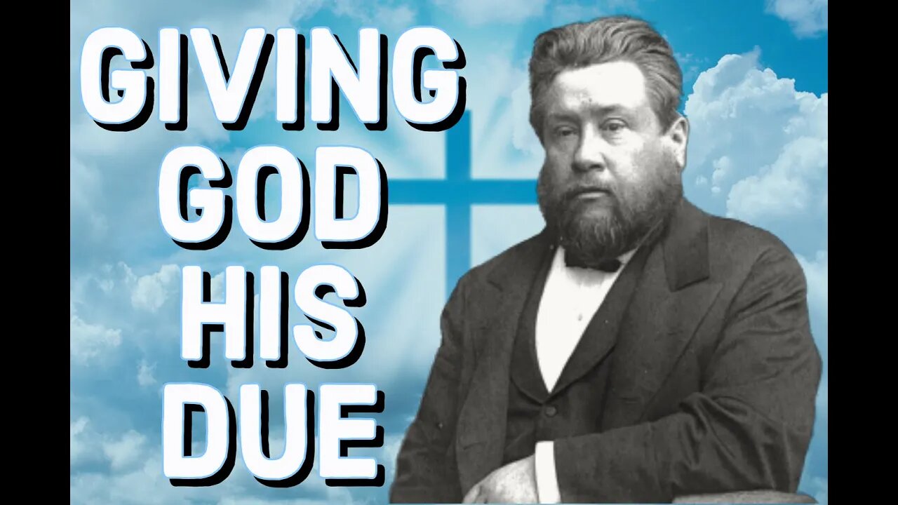 Giving God His Due - Charles Spurgeon Sermon (C.H. Spurgeon) | Christian Audiobook | Free Audiobook