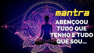 MANTRA DO DIA - ABENÇOOU TUDO QUE TENHO E TUDO O QUE SOU #mantra #afirmações #leidaatração