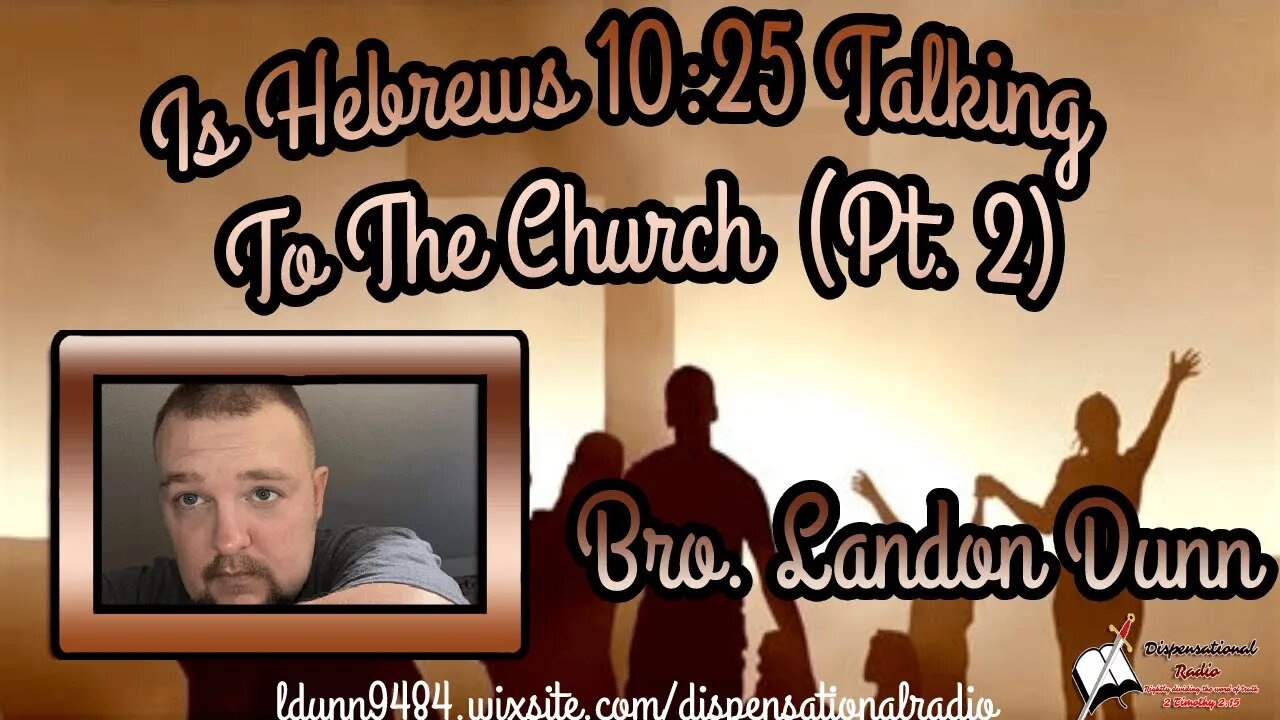 Is Heb.10:25 Speaking To The Church (Pt 2) 2:15 Workman's Podcast #34