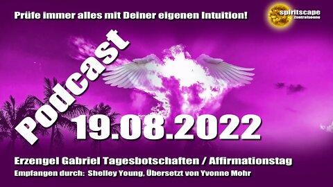 Erzengel Gabriel Tagesbotschaften - Affirmationstag – 19.08.2022 + Podcast