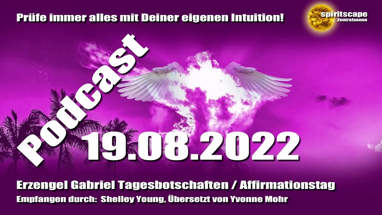 Erzengel Gabriel Tagesbotschaften - Affirmationstag – 19.08.2022 + Podcast