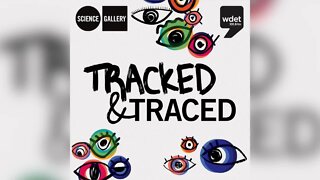 MSU Science Gallery partners with WDET for new podcast on how we're being "Tracked and Traced"