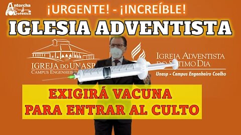 ¡URGENTE! IGLESIA ADVENTISTA EXIGIRÁ VACUNA PARA ENTRAR AL CULTO