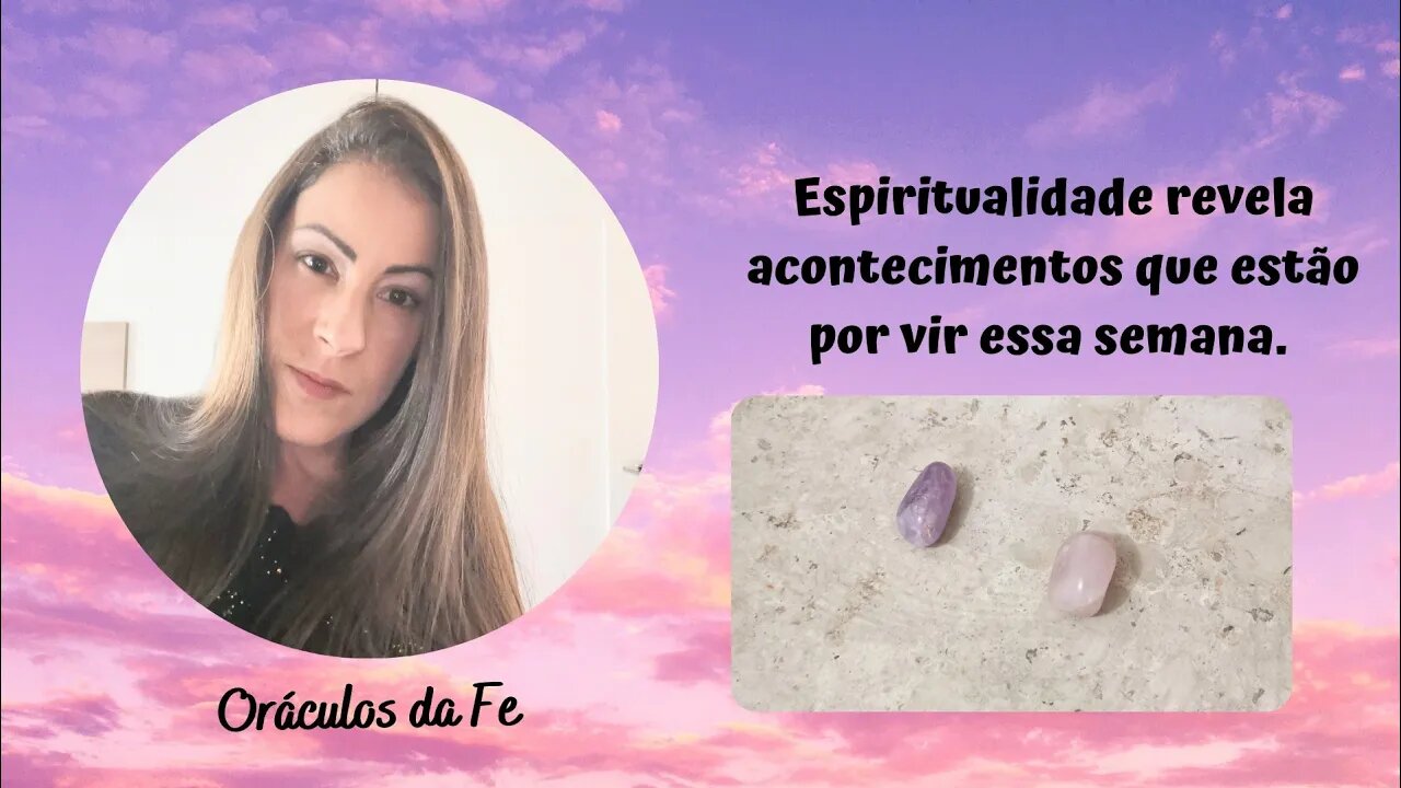 Espiritualidade revela acontecimentos que estão por vir essa semana.