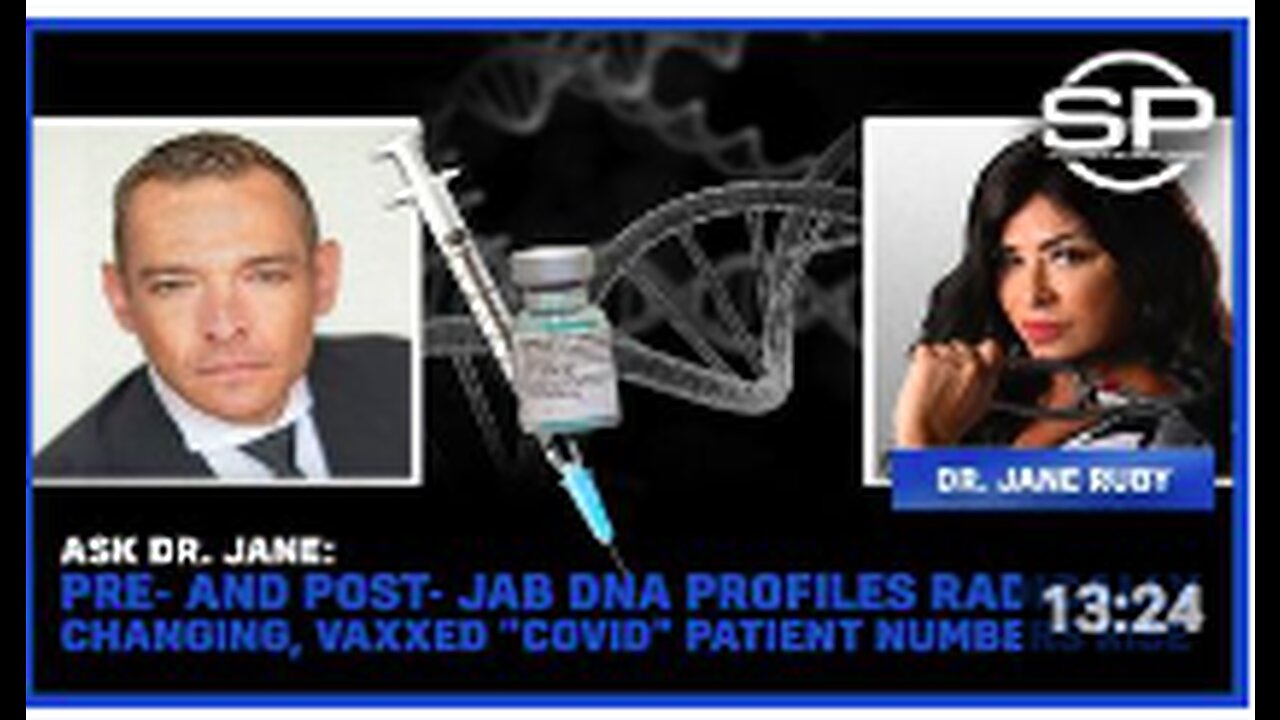 ASK DR. JANE: Pre and Post Jab DNA Profiles Radically Changing, Vaxxed "Covid" Patient Numbers Rise