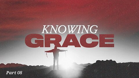 The Truth of Grace | "Knowing Grace, Part 08" | Tullian Tchividjian