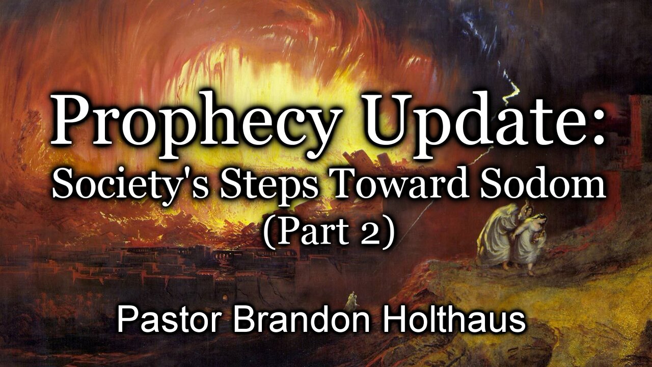 Prophecy Update: Society's Steps Toward Sodom-Part 2