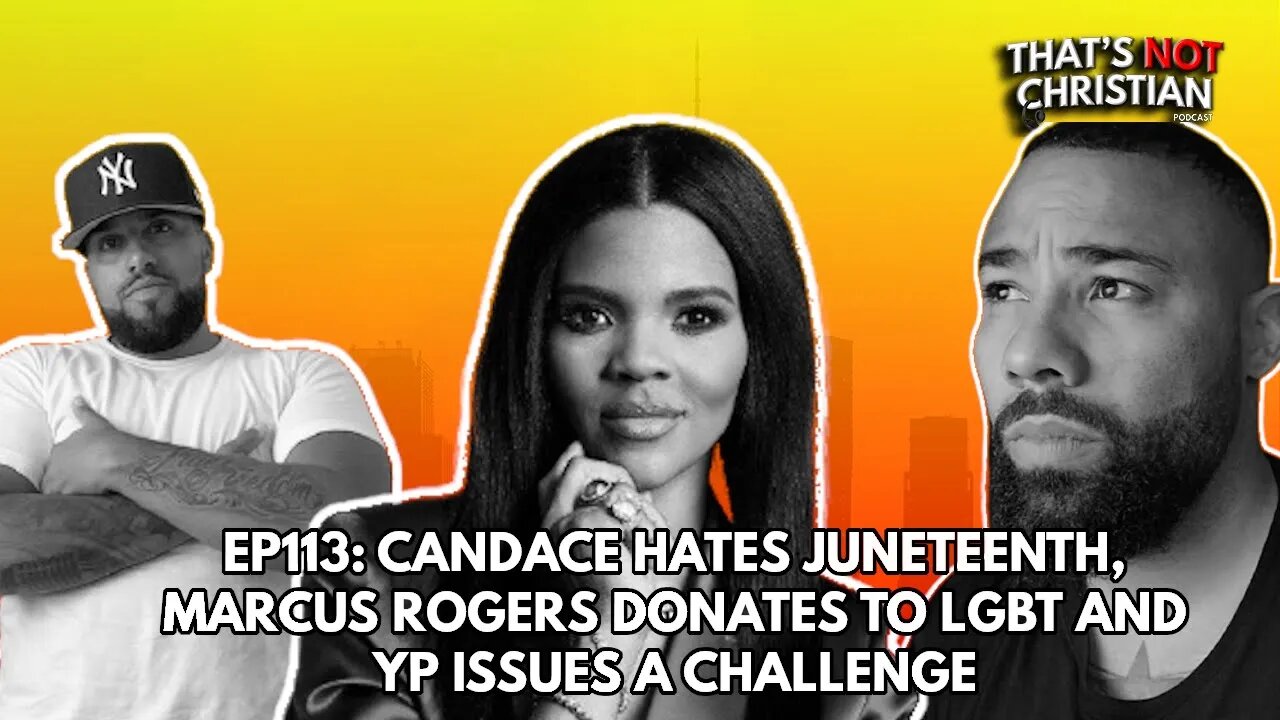 EP113: CANDACE OWENS hates Juneteenth, MARCUS ROGERS donates to LGBT and YP issues a challenge