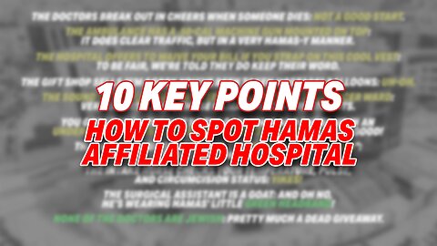 HOW TO SPOT A HAMAS-AFFILIATED HOSPITAL: 10 KEY POINTS TO LOOK FOR