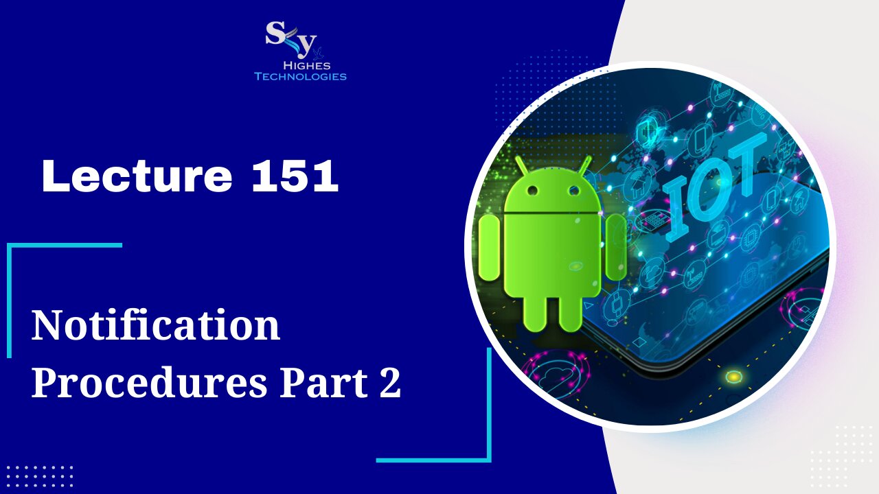 151. Notification Procedures Part 2 | Skyhighes | Android Development