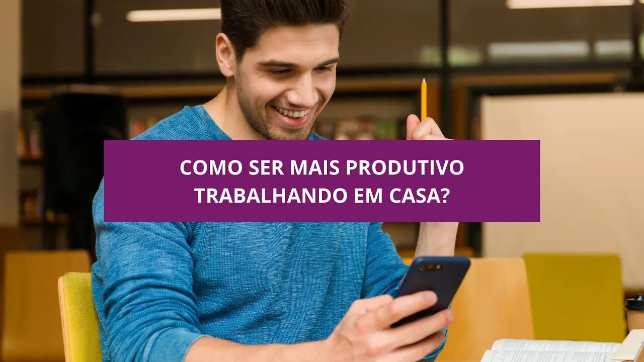 Como ser Mais Produtivo Trabalhando em Casa