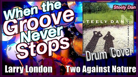 Larry London: Drum Cover - Two Against Nature by Steely Dan