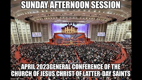 Sunday Afternoon Session | General Conference of The Church of Jesus Christ of Latter-day Saints