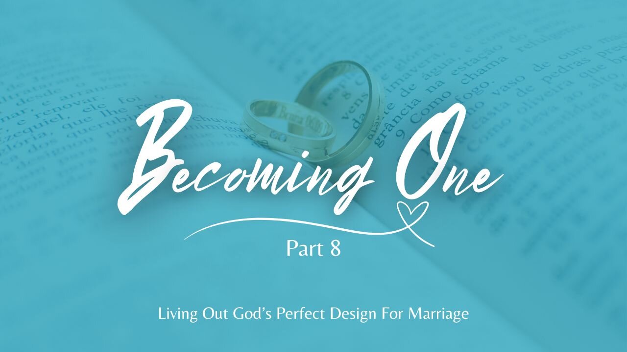 Becoming One - Part 8 - Sex in Marriage