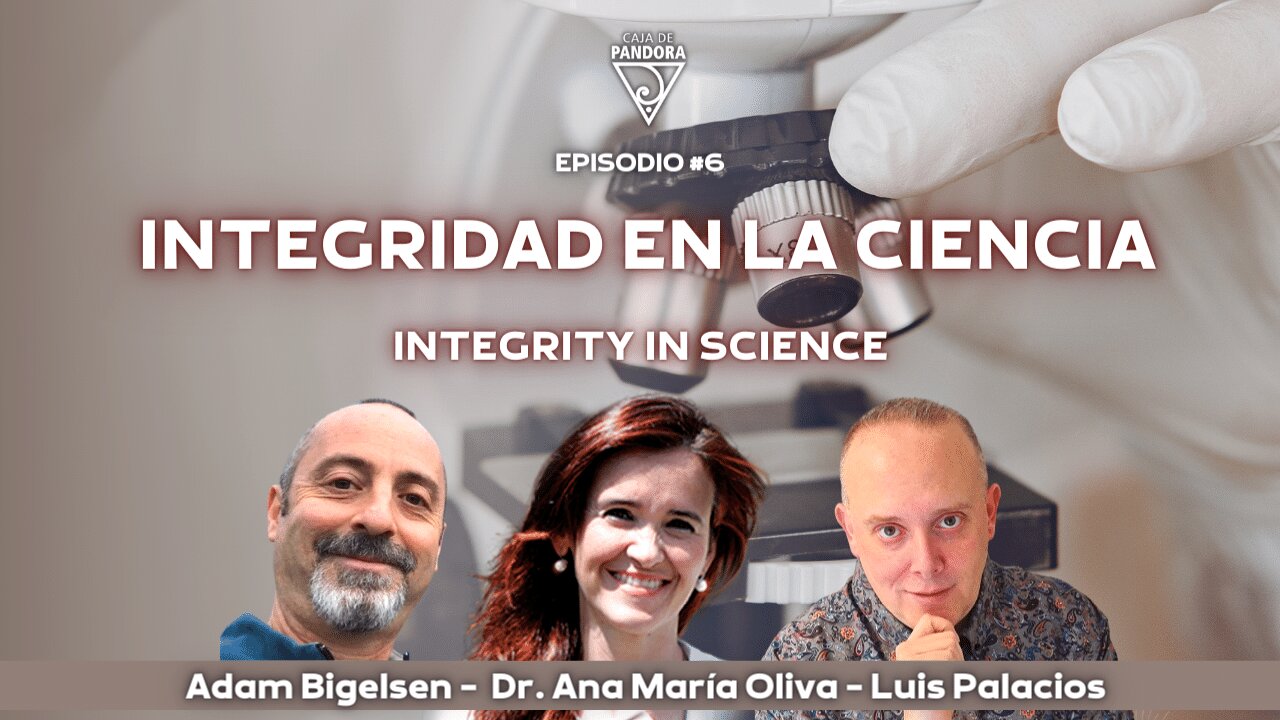 Integridad en la Ciencia - Integrity in Science - Adam Bigelsen y Dr. Ana María Oliva