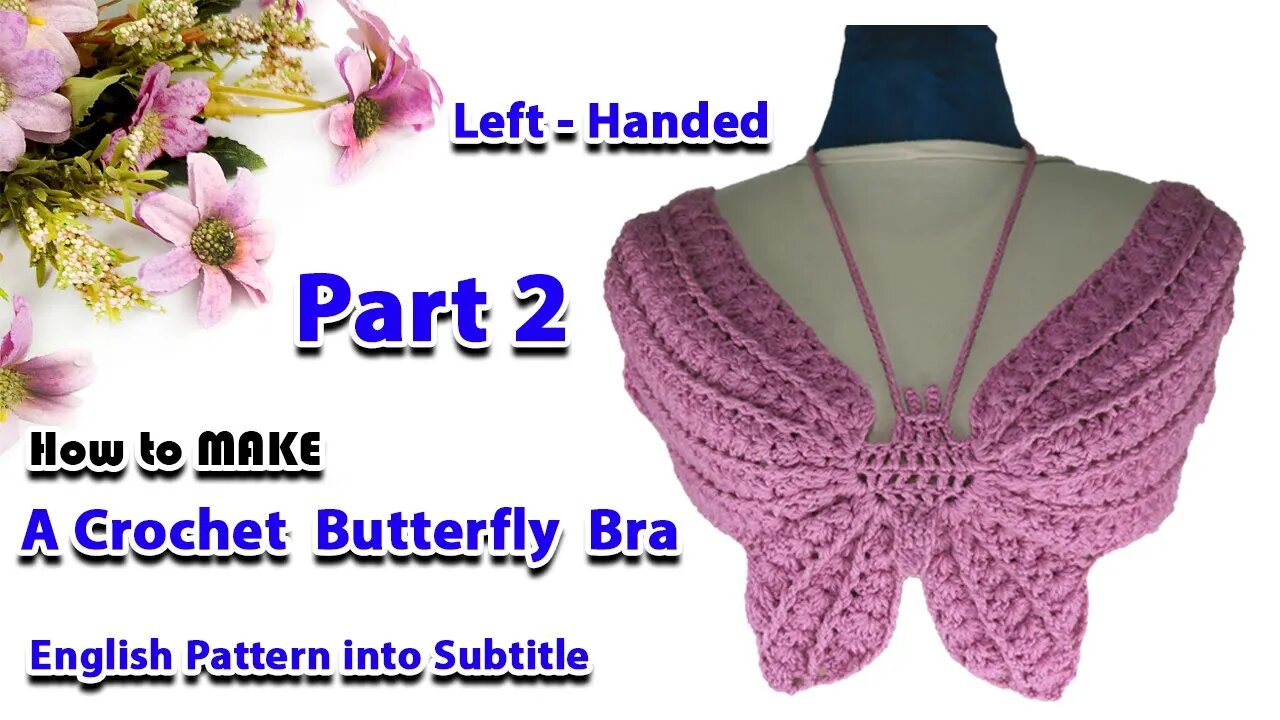 How to make a crochet butterfly bra - part 2 - left handed.