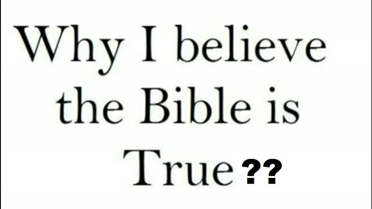 Why Believe the Bible is True - Proofs that the Bible is true!