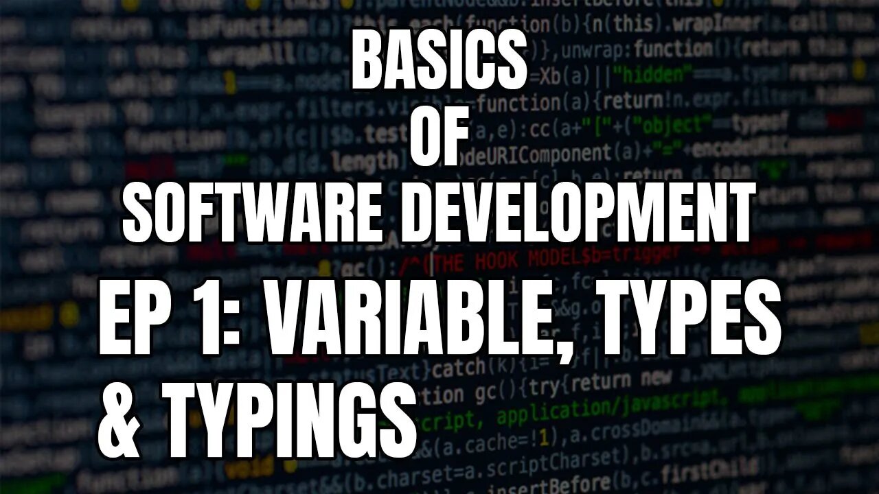 Basics of Software Development - Episode 1: Variables, types and typings