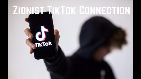 Zionist TikTok Connection by Ian Carroll