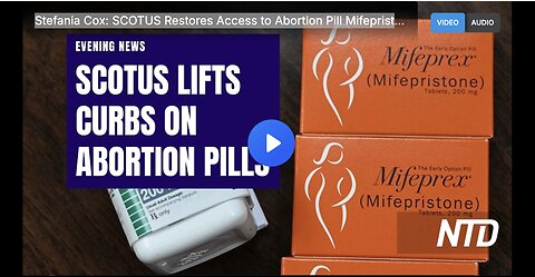 Stefania Cox: SCOTUS Restores Access to Abortion Pill Mifepristone for Now