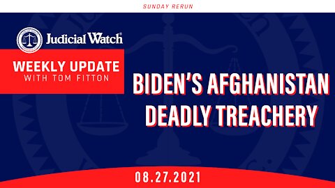 Biden’s Afghanistan Deadly Treachery, Clean Election Lawsuit Court Victory, Fauci/Bill Gates-China