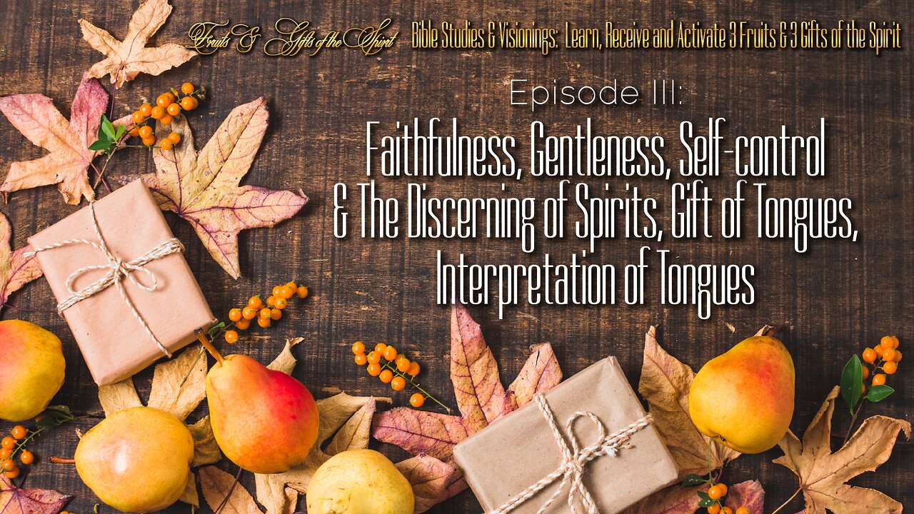 Fruits & Gifts of the Spirit Bible Studies & Visionings: Episode 3