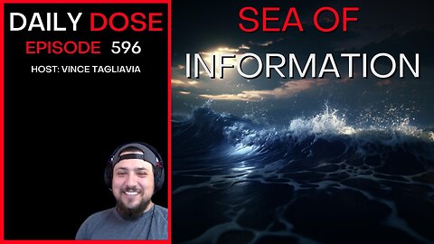 Sea of Information | Ep. 596 - Daily Dose