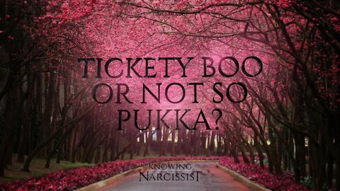 Tickety Boo Or Not So Pukka