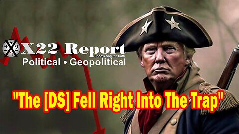 X22 Report - Ep. 3084F - The [DS] Fell Right Into The Trap, Trump Has Caught Them Over And Over