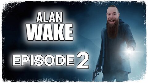 Alan Wake // Episode 2 // WELCOME TO BRIGHT FALLS // Gameplay Walkthrough
