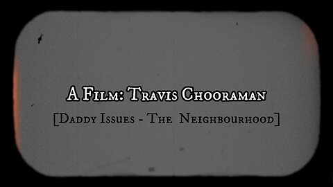 A Film: Travis Chooraman