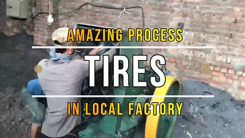 New Technology Amazing Process of Tires in Local Factory