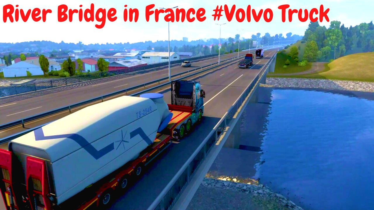 Beautiful River Bridge Crossing in France by Volvo Truck 🚚 #ets2