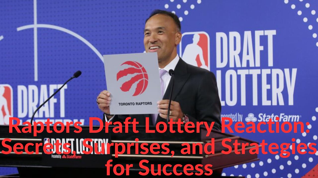 Raptors 2023 Draft Lottery Reaction Secrets, Surprises, and Strategies for Success!