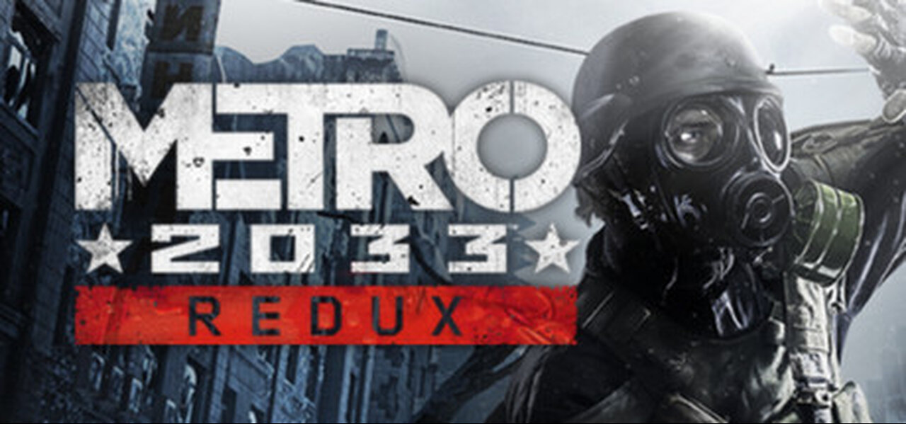Metro 2033 Redux playthrough : part 2 - 8 Days earlier
