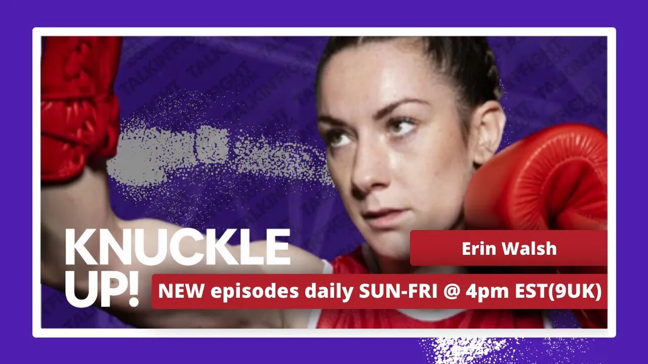 Erin Walsh | Knuckle Up with Mike and Cedric | Talkin Fight