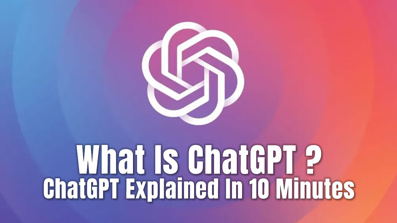 What Is ChatGPT? (ChatGPT Explained In 10 Minutes)