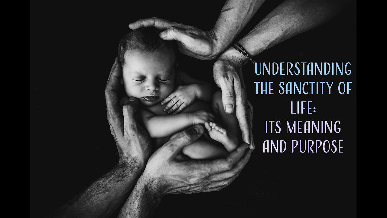 Understanding the Sanctity of Life: Its Meaning and Purpose